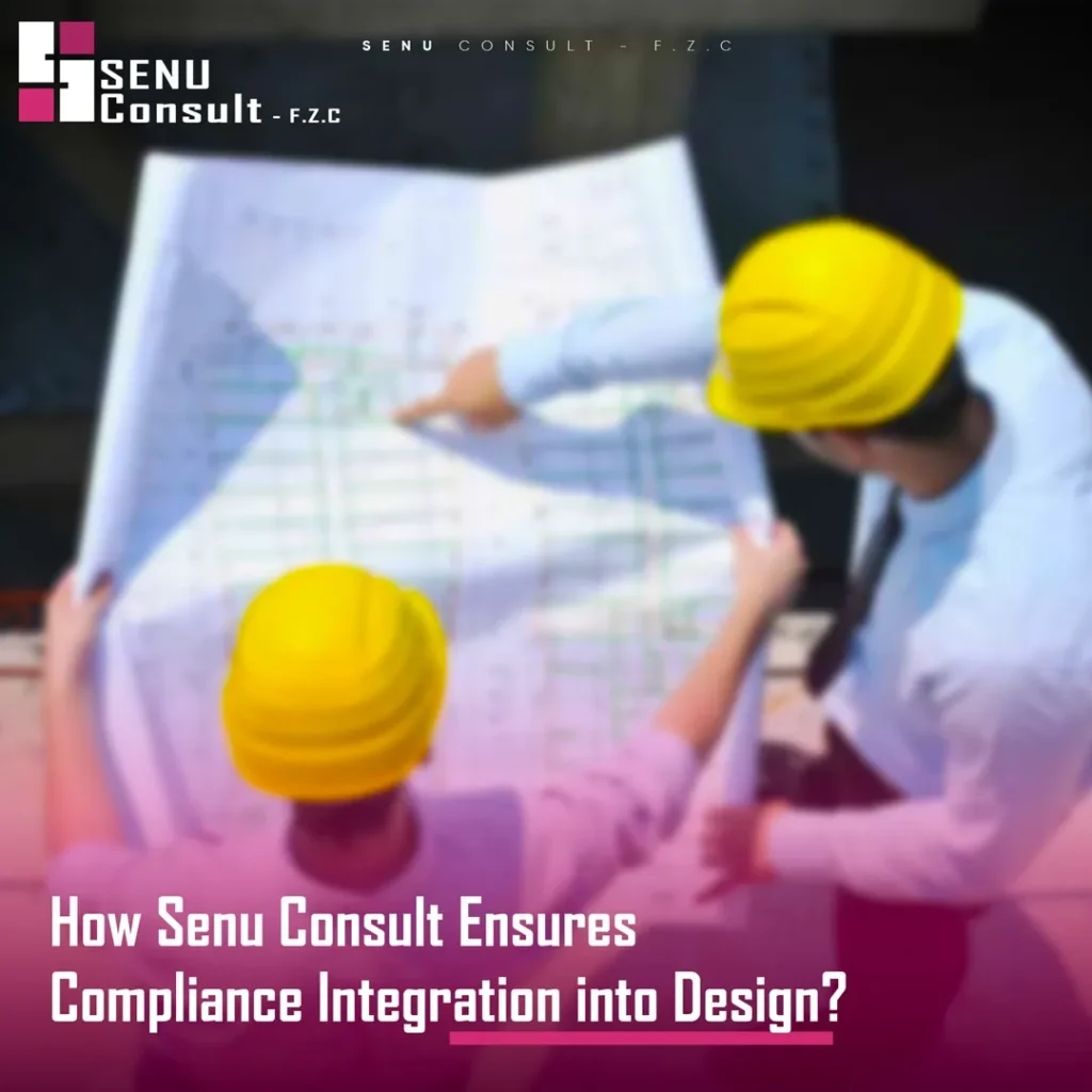 How Senu Consult Ensures Compliance Integration into Design