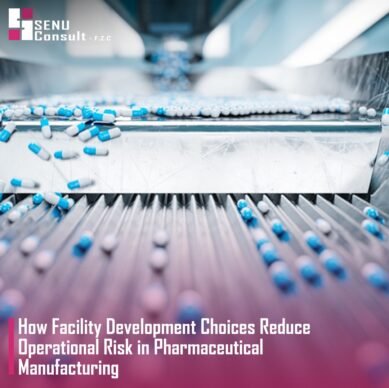 How Facility Development Choices Reduce Operational Risk in Pharmaceutical Manufacturing